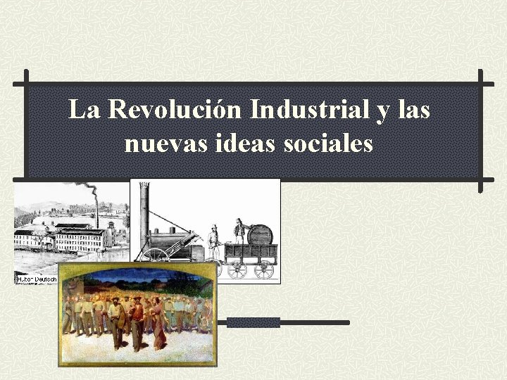 La Revolución Industrial y las nuevas ideas sociales 