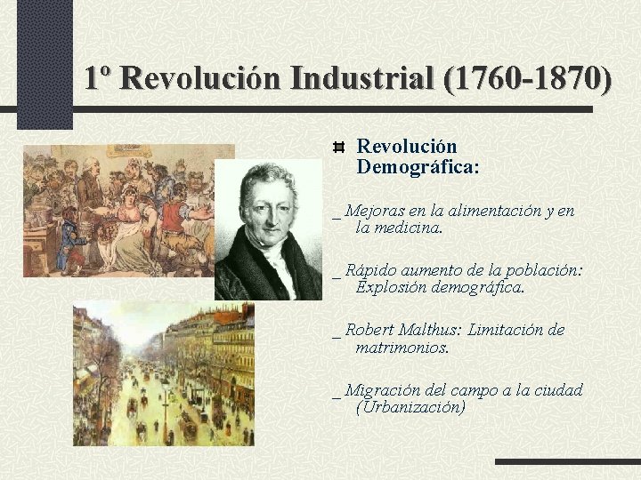 1º Revolución Industrial (1760 -1870) Revolución Demográfica: _ Mejoras en la alimentación y en