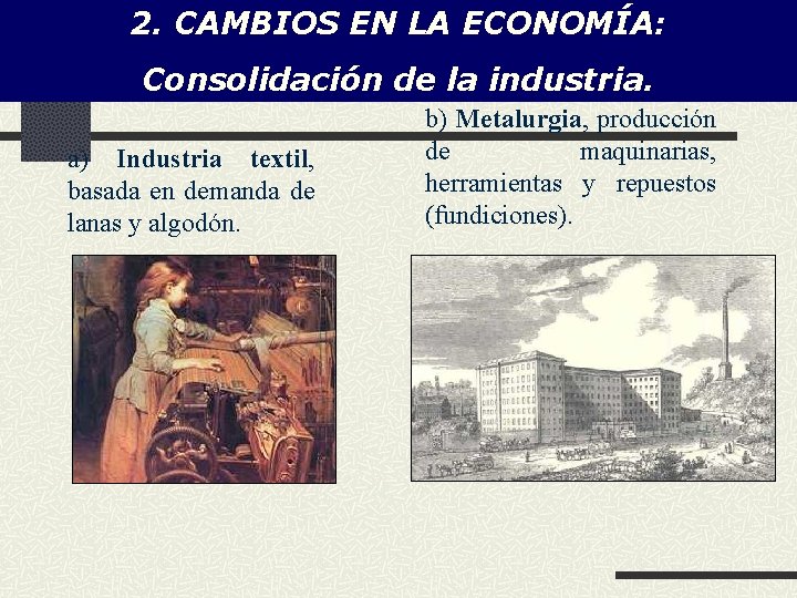 2. CAMBIOS EN LA ECONOMÍA: Consolidación de la industria. a) Industria textil, basada en