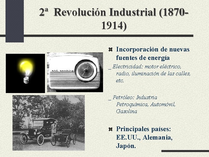 2ª Revolución Industrial (18701914) Incorporación de nuevas fuentes de energía _ Electricidad: motor eléctrico,