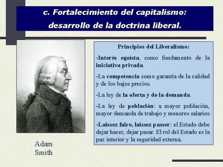 c. Fortalecimiento del capitalismo: desarrollo de la doctrina liberal. Principios del Liberalismo: -Interés egoísta,