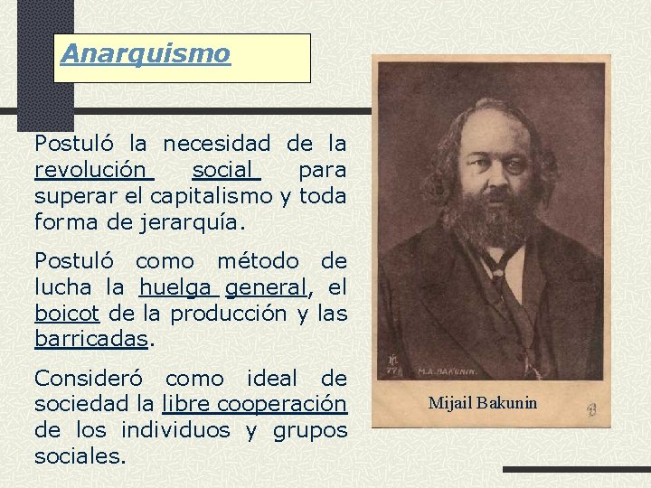 Anarquismo Postuló la necesidad de la revolución social para superar el capitalismo y toda