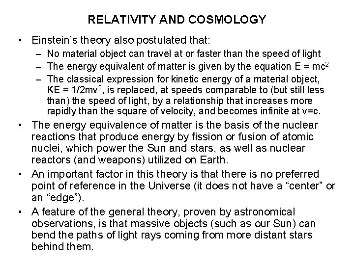 RELATIVITY AND COSMOLOGY • Einstein’s theory also postulated that: – No material object can