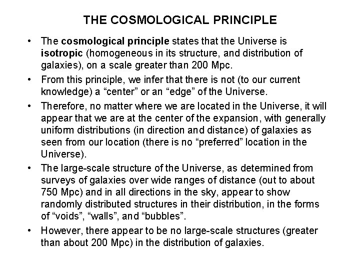THE COSMOLOGICAL PRINCIPLE • The cosmological principle states that the Universe is isotropic (homogeneous