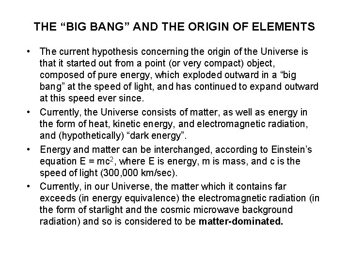 THE “BIG BANG” AND THE ORIGIN OF ELEMENTS • The current hypothesis concerning the