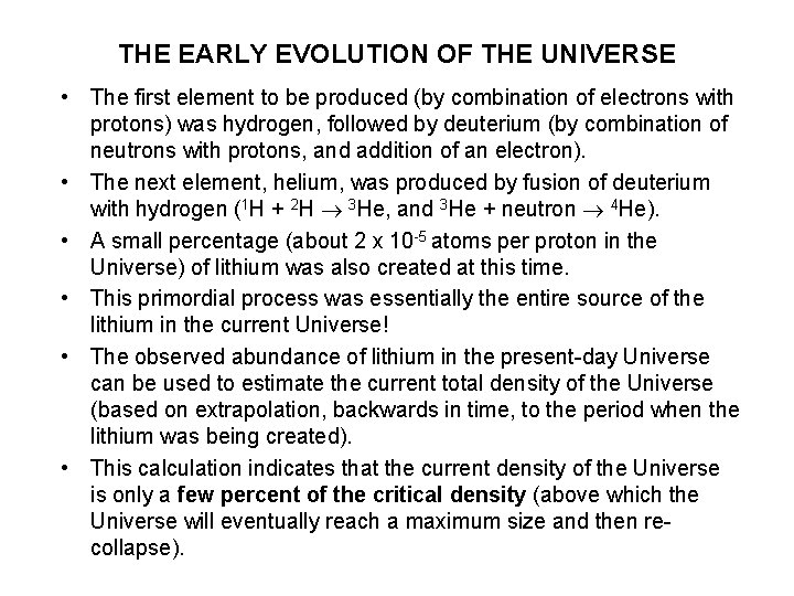 THE EARLY EVOLUTION OF THE UNIVERSE • The first element to be produced (by