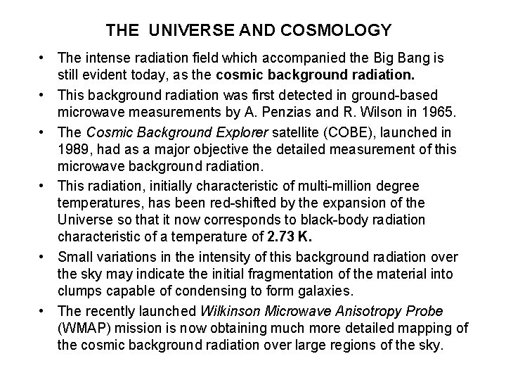 THE UNIVERSE AND COSMOLOGY • The intense radiation field which accompanied the Big Bang