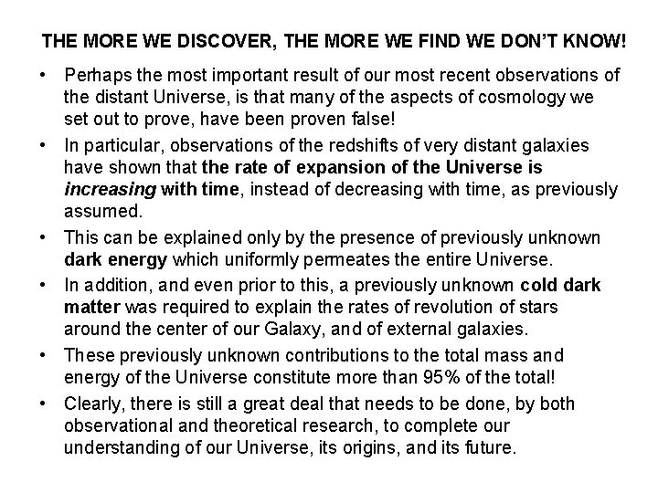 THE MORE WE DISCOVER, THE MORE WE FIND WE DON’T KNOW! • Perhaps the