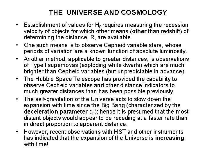 THE UNIVERSE AND COSMOLOGY • Establishment of values for H 0 requires measuring the