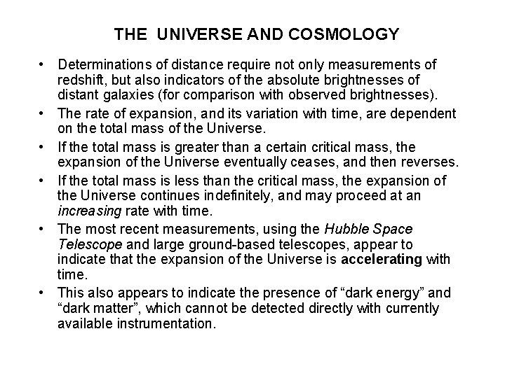THE UNIVERSE AND COSMOLOGY • Determinations of distance require not only measurements of redshift,