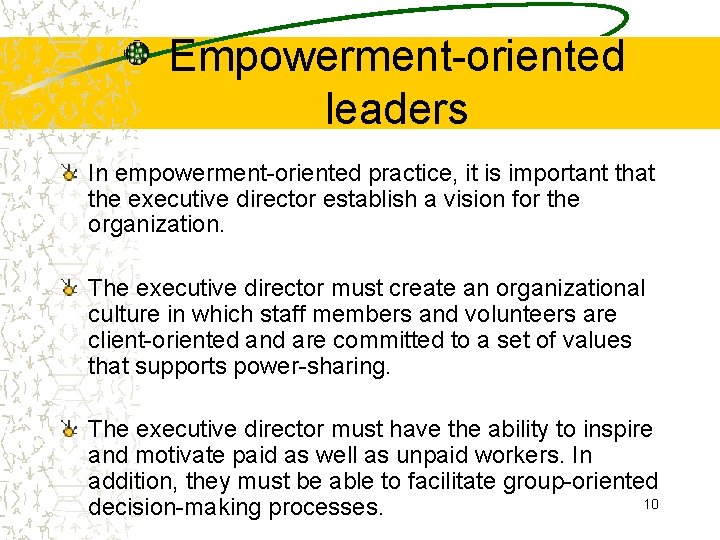 Empowerment-oriented leaders In empowerment-oriented practice, it is important that the executive director establish a