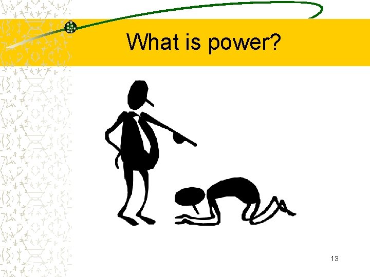 What is power? 13 