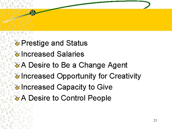 Prestige and Status Increased Salaries A Desire to Be a Change Agent Increased Opportunity
