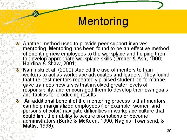 Mentoring Another method used to provide peer support involves mentoring. Mentoring has been found