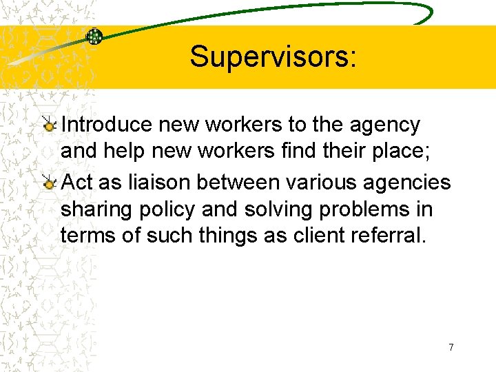 Supervisors: Introduce new workers to the agency and help new workers find their place;