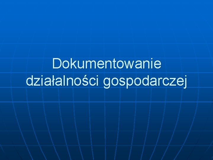 Dokumentowanie działalności gospodarczej 