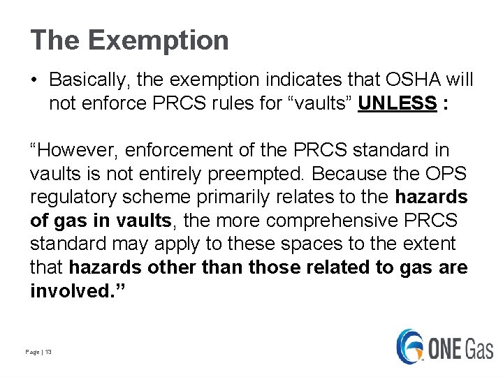 The Exemption • Basically, the exemption indicates that OSHA will not enforce PRCS rules