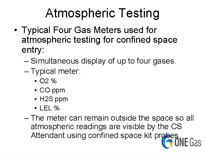 Atmospheric Testing • Typical Four Gas Meters used for atmospheric testing for confined space