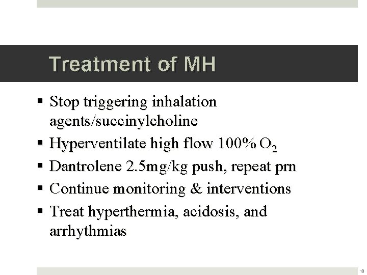 Treatment of MH § Stop triggering inhalation agents/succinylcholine § Hyperventilate high flow 100% O