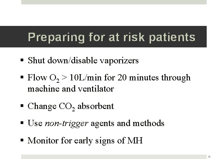 Preparing for at risk patients § Shut down/disable vaporizers § Flow O 2 >