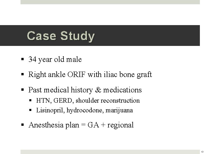 Case Study § 34 year old male § Right ankle ORIF with iliac bone