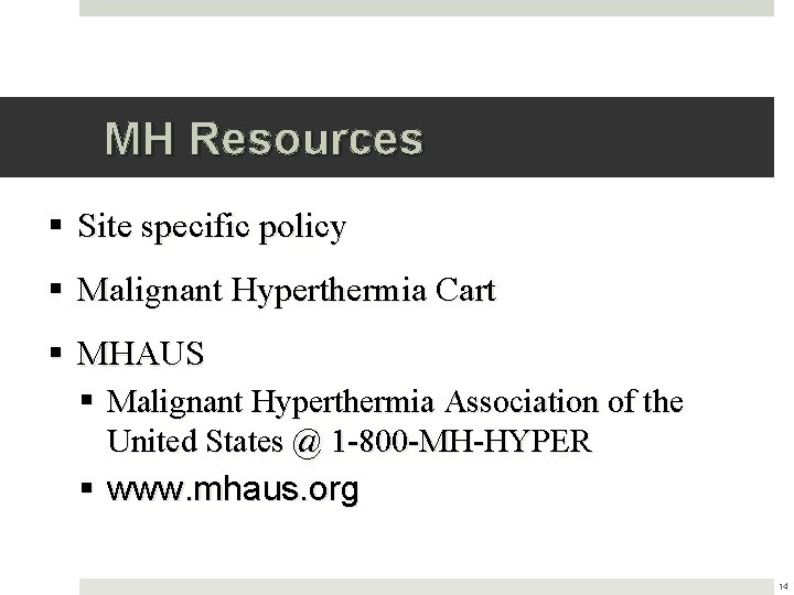 MH Resources § Site specific policy § Malignant Hyperthermia Cart § MHAUS § Malignant