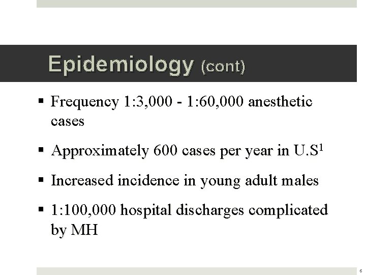 Epidemiology (cont) § Frequency 1: 3, 000 - 1: 60, 000 anesthetic cases §