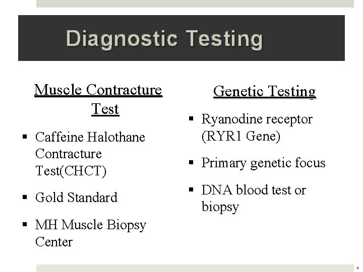 Diagnostic Testing Muscle Contracture Test § Caffeine Halothane Contracture Test(CHCT) § Gold Standard Genetic