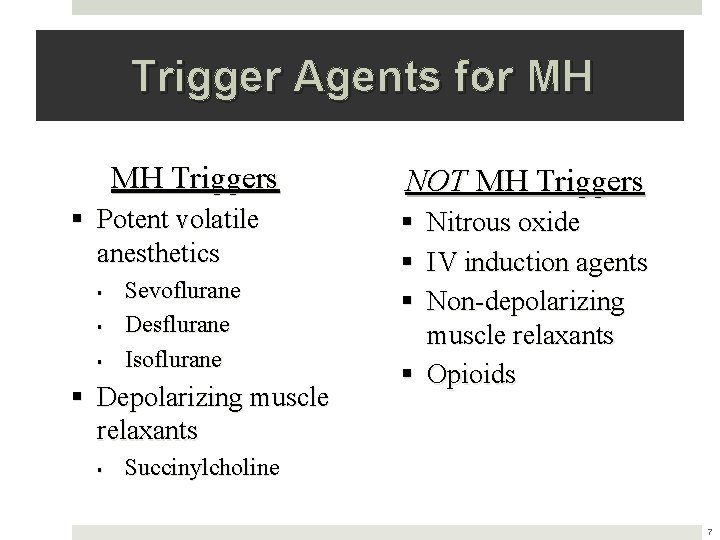 Trigger Agents for MH MH Triggers § Potent volatile anesthetics § § § Sevoflurane