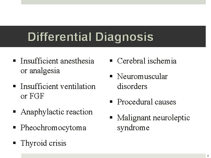 Differential Diagnosis § Insufficient anesthesia or analgesia § Insufficient ventilation or FGF § Anaphylactic