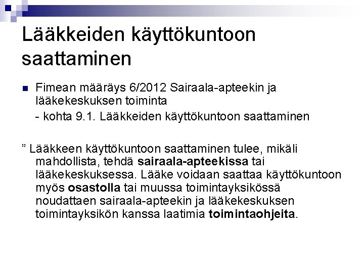 Lääkkeiden käyttökuntoon saattaminen n Fimean määräys 6/2012 Sairaala-apteekin ja lääkekeskuksen toiminta - kohta 9.