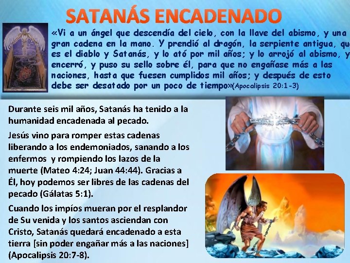 SATANÁS ENCADENADO «Vi a un ángel que descendía del cielo, con la llave del