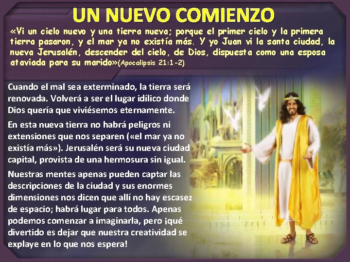 UN NUEVO COMIENZO «Vi un cielo nuevo y una tierra nueva; porque el primer