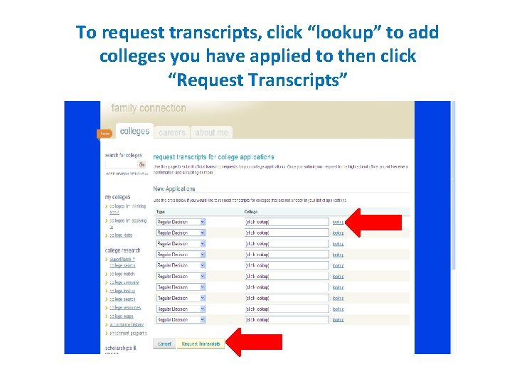 To request transcripts, click “lookup” to add colleges you have applied to then click