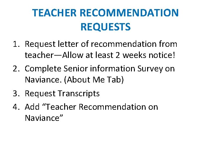 TEACHER RECOMMENDATION REQUESTS 1. Request letter of recommendation from teacher—Allow at least 2 weeks