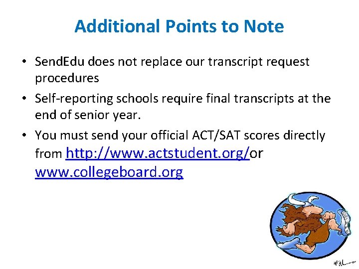 Additional Points to Note • Send. Edu does not replace our transcript request procedures