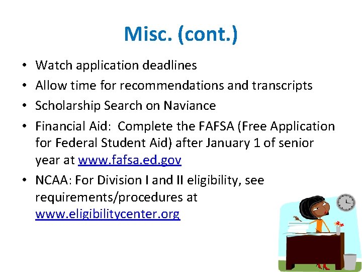Misc. (cont. ) Watch application deadlines Allow time for recommendations and transcripts Scholarship Search