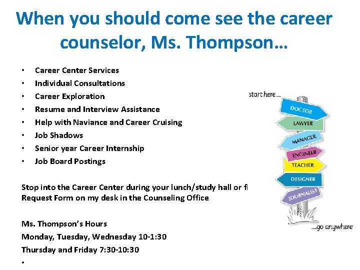 When you should come see the career counselor, Ms. Thompson… • Career Center Services