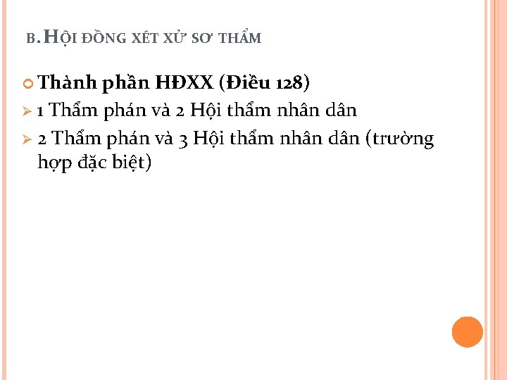 B. HỘI ĐỒNG XÉT XỬ SƠ THẨM Thành phần HĐXX (Điều 128) Ø 1