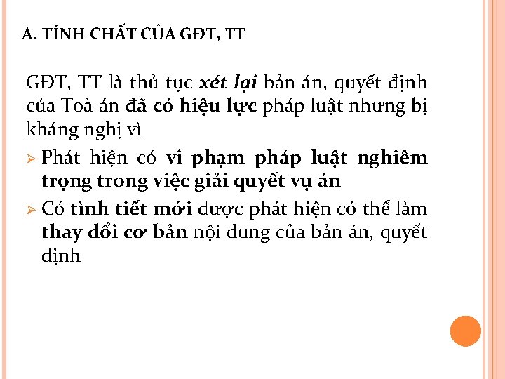 A. TÍNH CHẤT CỦA GĐT, TT là thủ tục xét lại bản án, quyết