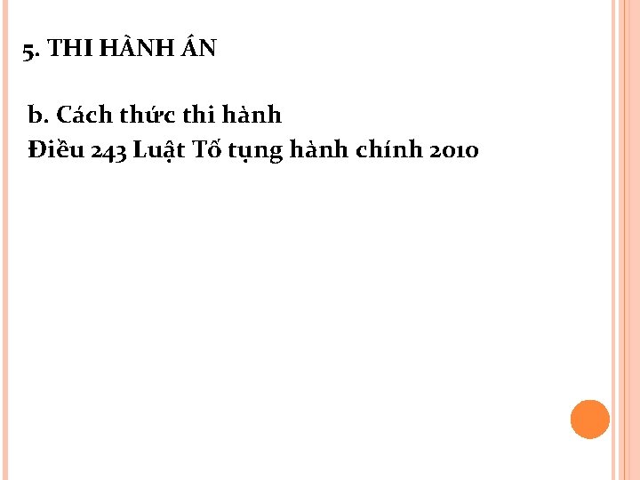 5. THI HÀNH ÁN b. Cách thức thi hành Điều 243 Luật Tố tụng