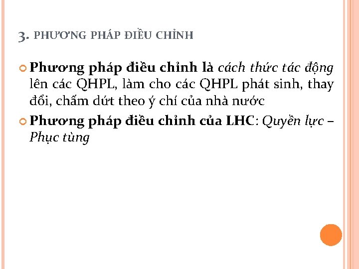 3. PHƯƠNG PHÁP ĐIỀU CHỈNH Phương pháp điều chỉnh là cách thức tác động