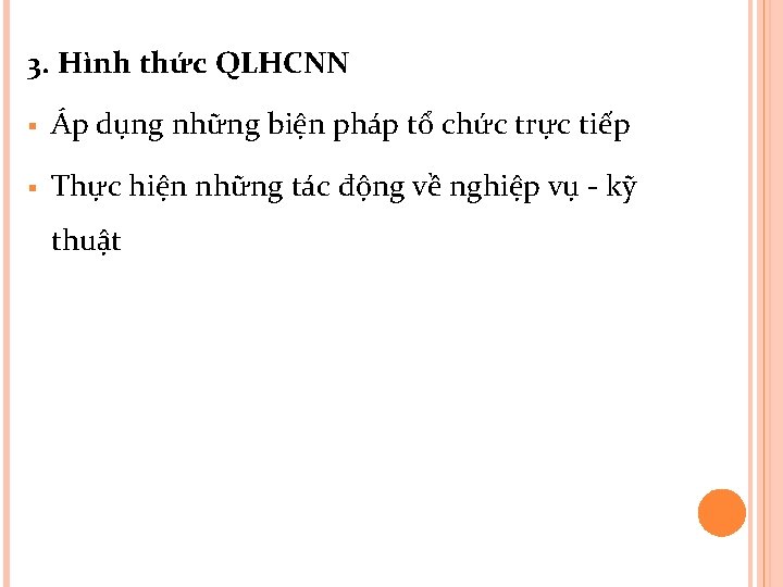 3. Hình thức QLHCNN § Áp dụng những biện pháp tổ chức trực tiếp