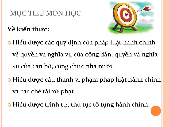 MỤC TIÊU MÔN HỌC Về kiến thức: Hiểu được các quy định của pháp