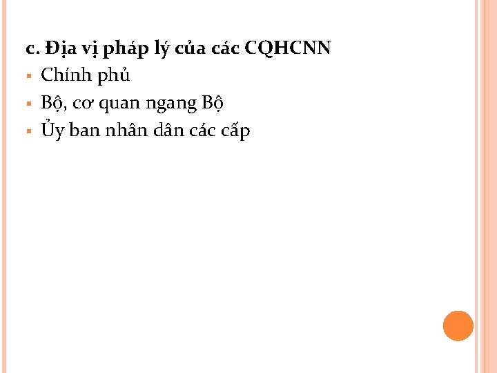 c. Địa vị pháp lý của các CQHCNN § Chính phủ § Bộ, cơ