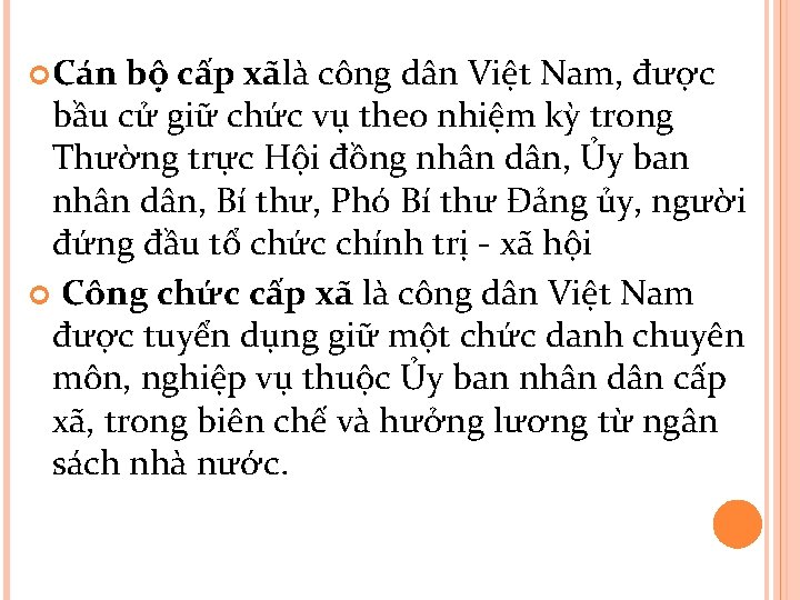  Cán bộ cấp xãlà công dân Việt Nam, được bầu cử giữ chức