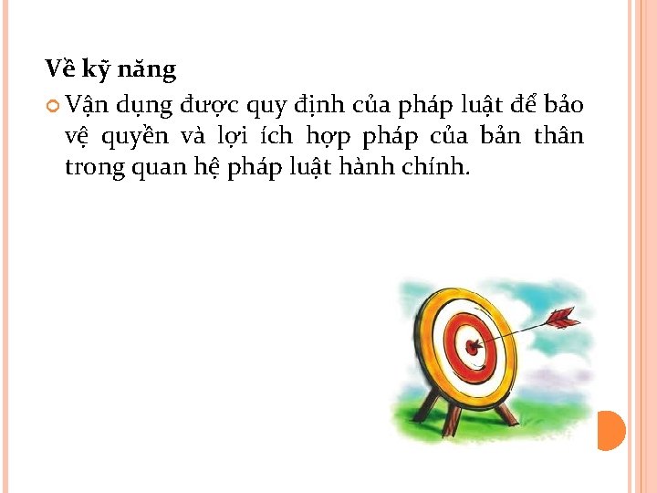 Về kỹ năng Vận dụng được quy định của pháp luật để bảo vệ