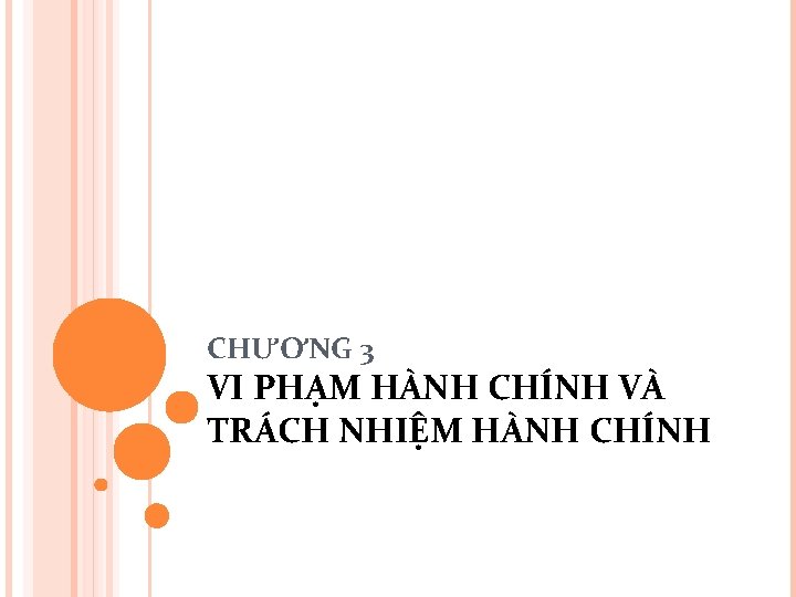 CHƯƠNG 3 VI PHẠM HÀNH CHÍNH VÀ TRÁCH NHIỆM HÀNH CHÍNH 