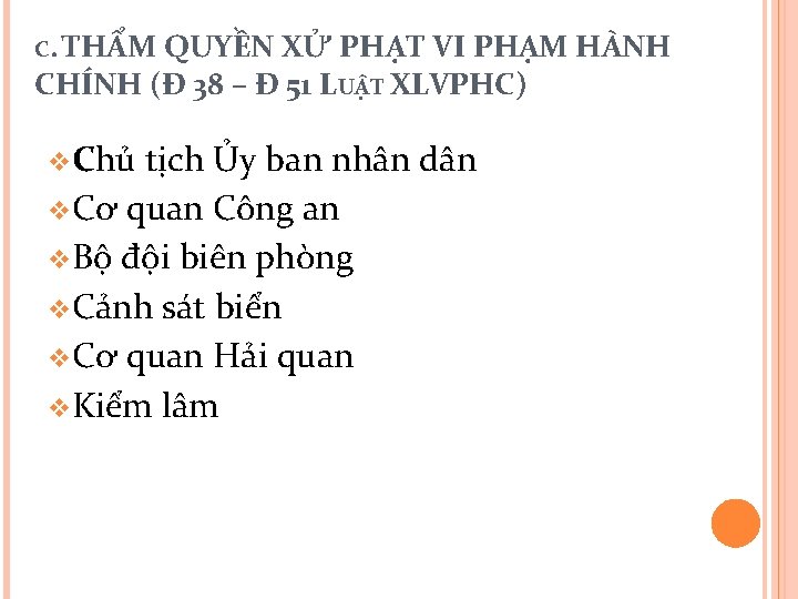 C. THẨM QUYỀN XỬ PHẠT VI PHẠM HÀNH CHÍNH (Đ 38 – Đ 51