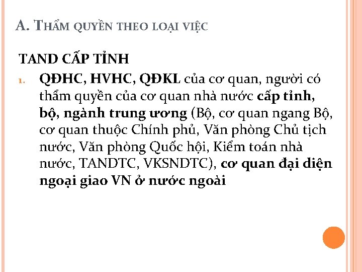 A. THẨM QUYỀN THEO LOẠI VIỆC TAND CẤP TỈNH 1. QĐHC, HVHC, QĐKL của